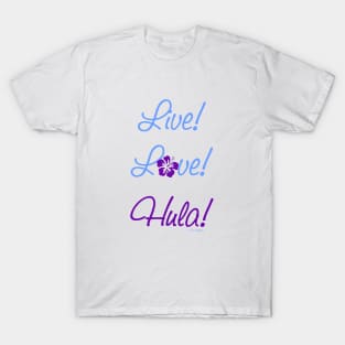 Live - Love - Hula! T-Shirt